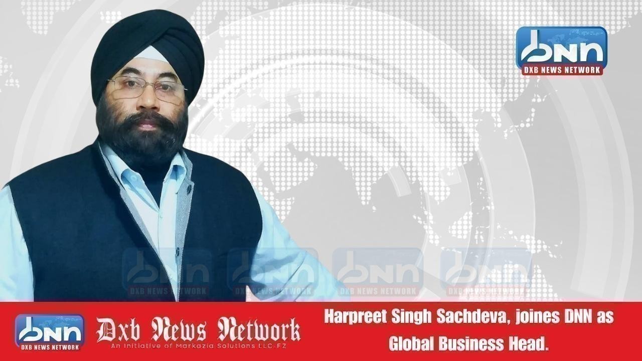 DXB News Network Appoints Industry Veteran Harpreet Sachdeva as Global Business Head