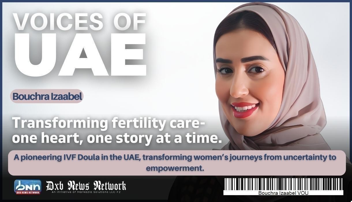 Voices of UAE: Bouchra Izaabel-Transforming Fertility Care, One Heart and One Story at a Time