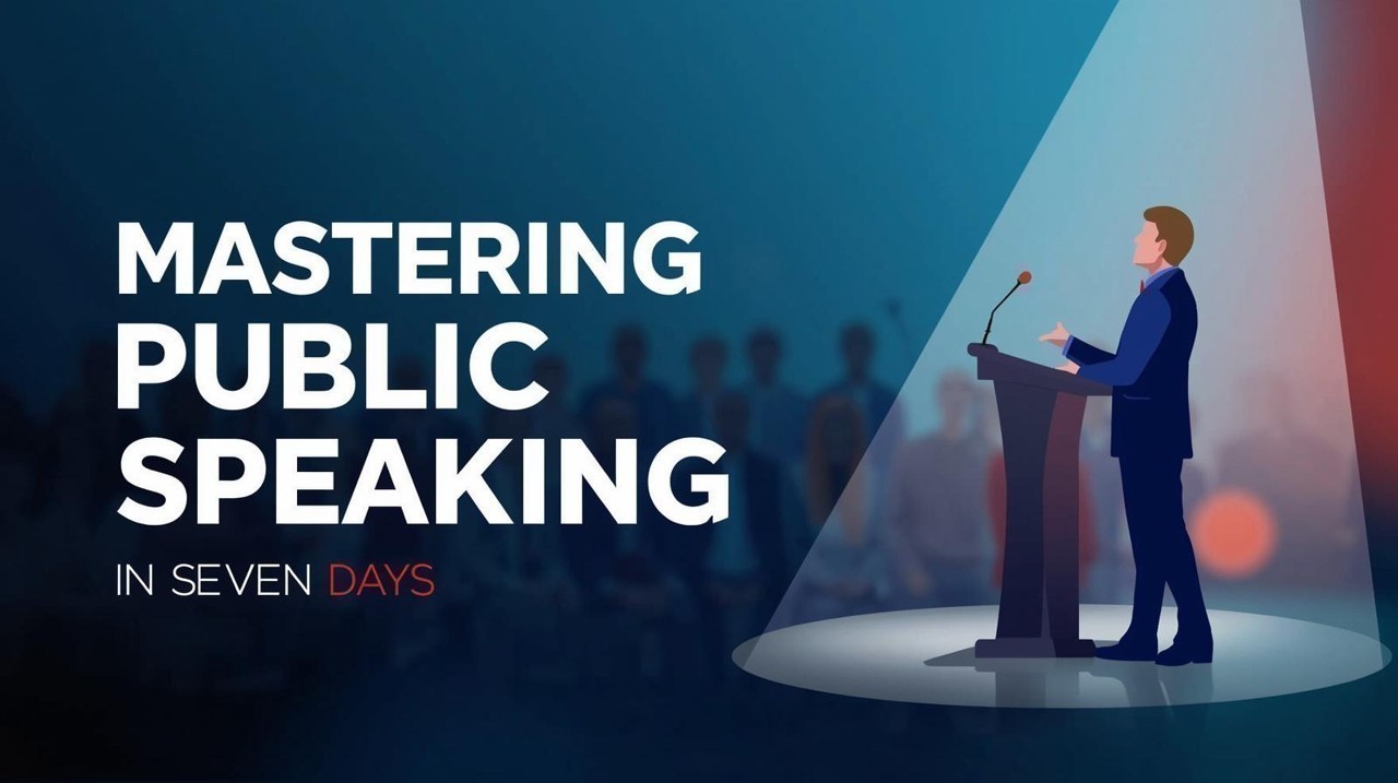How to Master Public Speaking in Just 7 Days