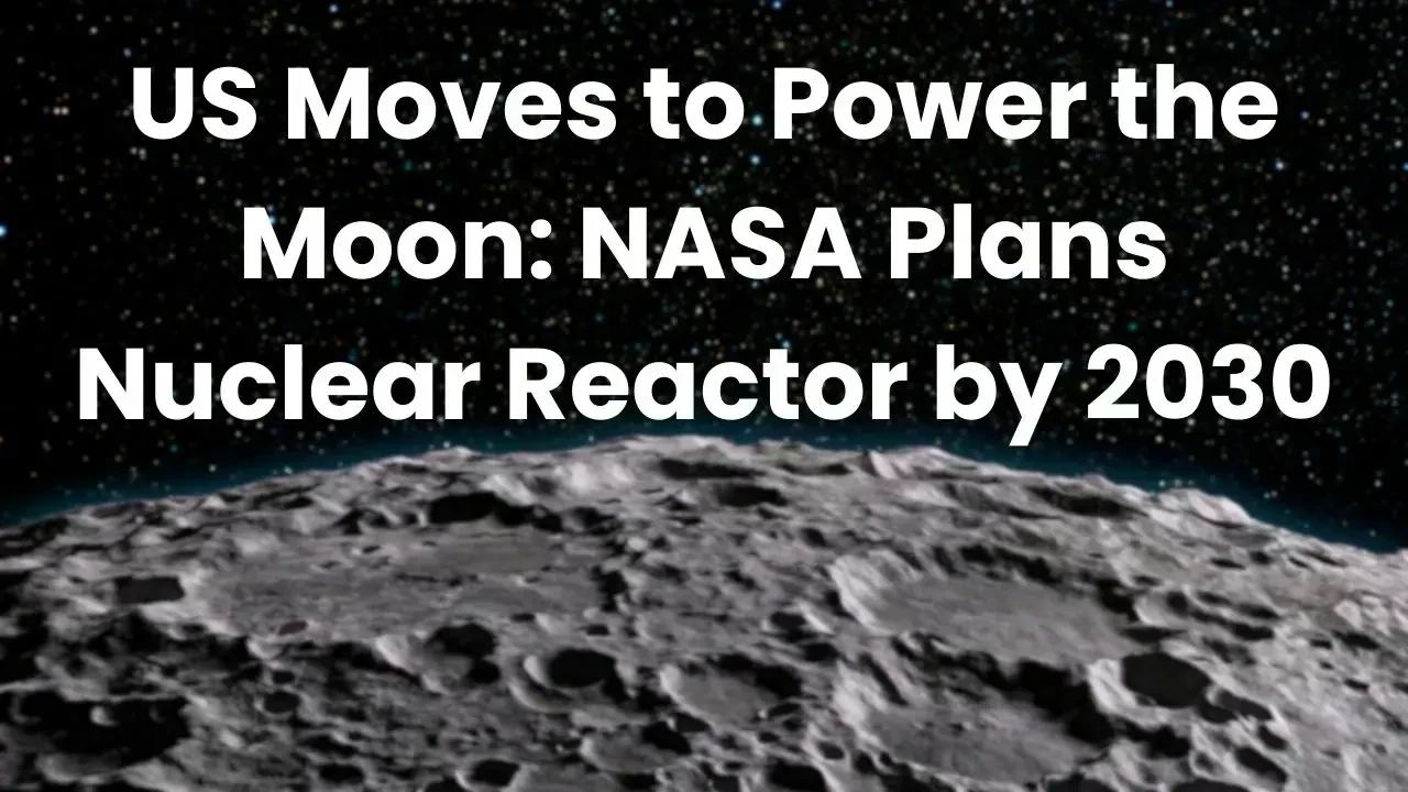 NASA's Ambitious Plan: A Nuclear Reactor on the Moon by 2030
