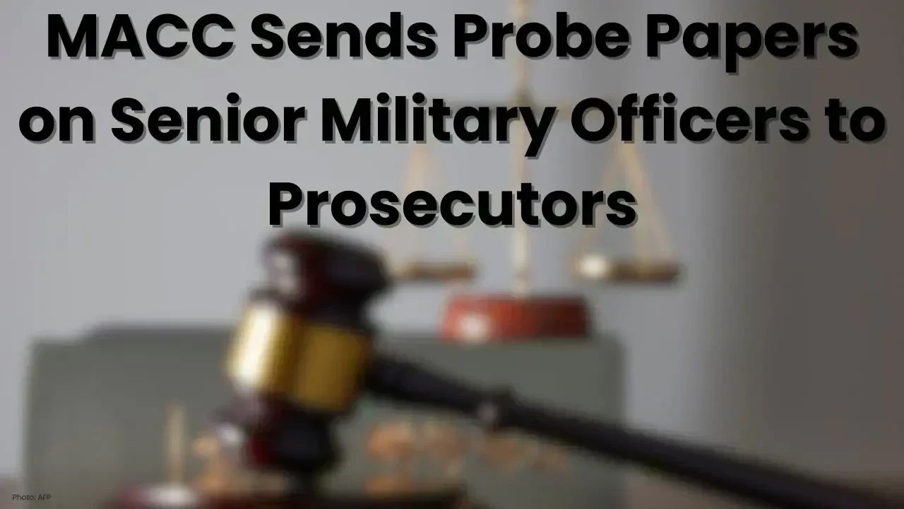 MACC Submits Investigation Files on Military Officers to Prosecutors
