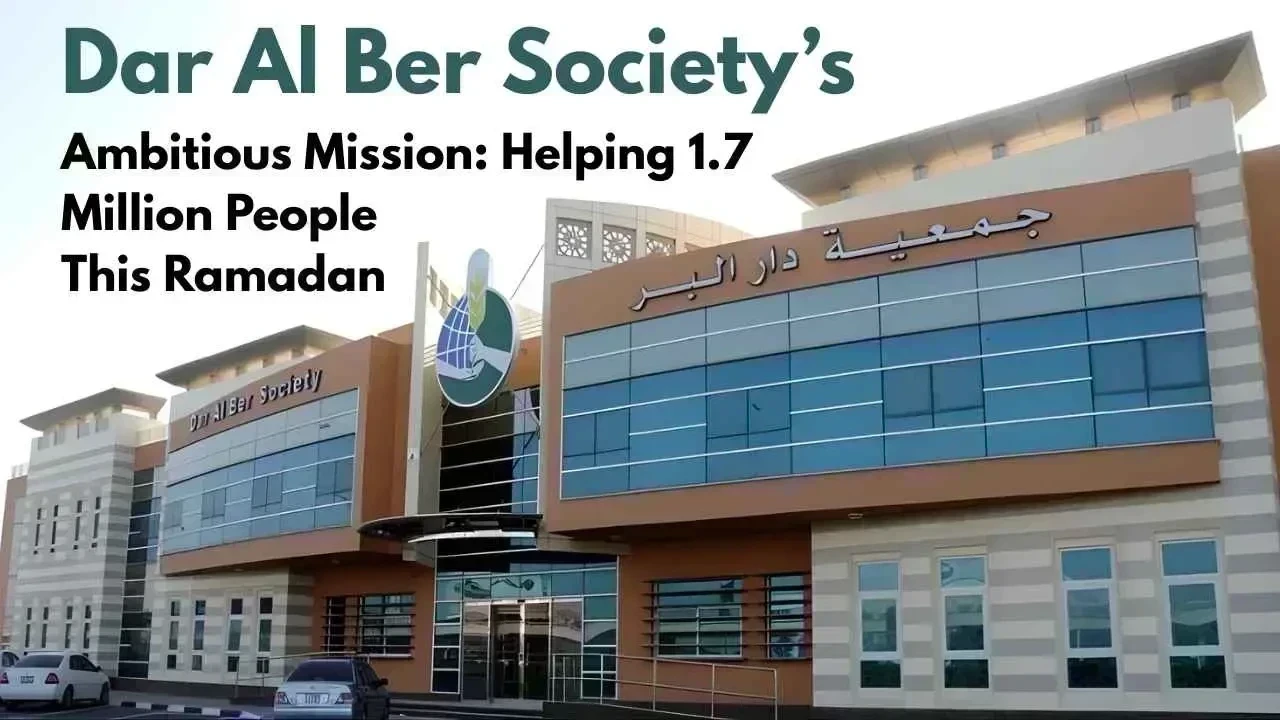 The Path of Goodness: Dar Al Ber Society’s Big Mission; Targeting to Help 1.7 Million People During Ramadan