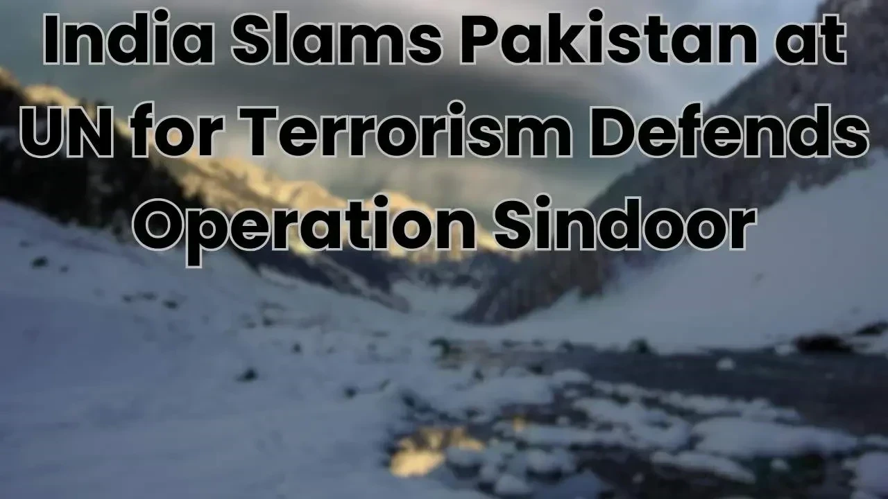 India Critiques Pakistan at UN over Terrorism and Operation Sindoor
